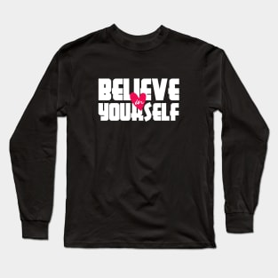 Believe in Yourself Long Sleeve T-Shirt